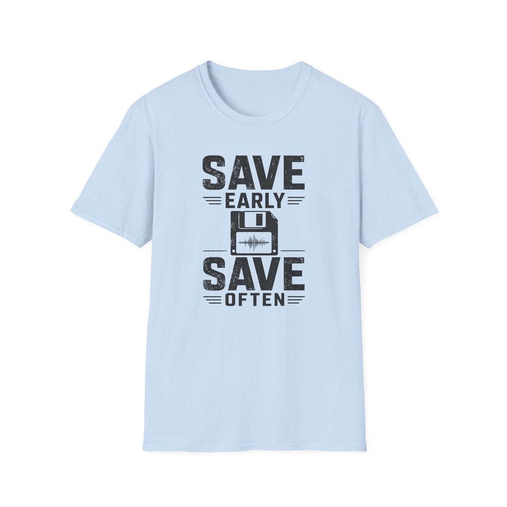 Save Early, Save Often T-Shirt