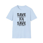 Save Early, Save Often T-Shirt