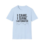 I Came, I Saw, I Automated T-Shirt