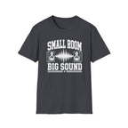 Small Room, Big Sound T-Shirt