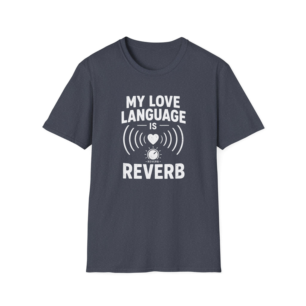 My Love Language Is Reverb T-Shirt
