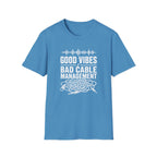 Good Vibes Bad Cable Management T-Shirt
