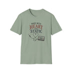 Made With Heart And Static T-Shirt