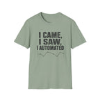 I Came, I Saw, I Automated T-Shirt