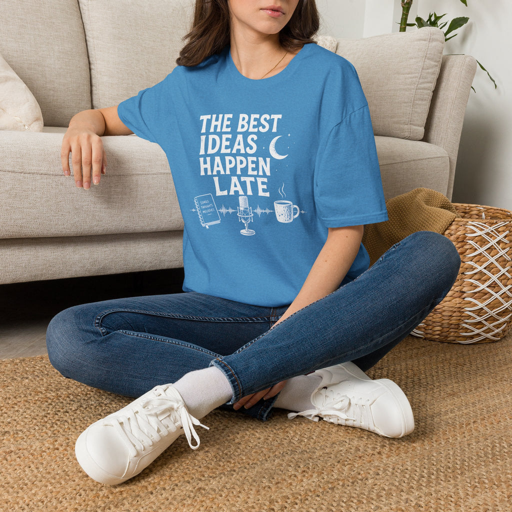 The Best Ideas Happen Late T-Shirt