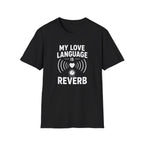 My Love Language Is Reverb T-Shirt