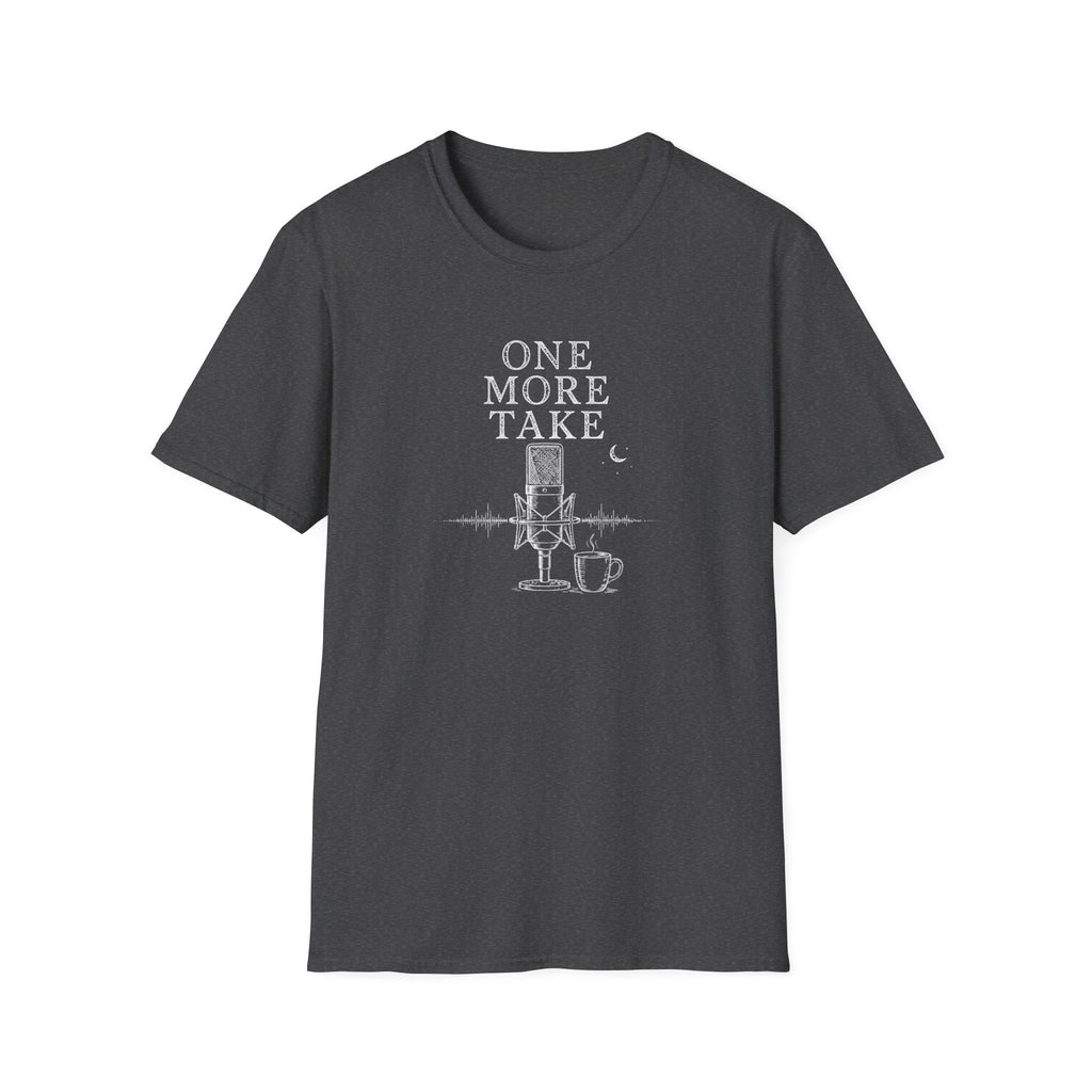 One More Take T-Shirt