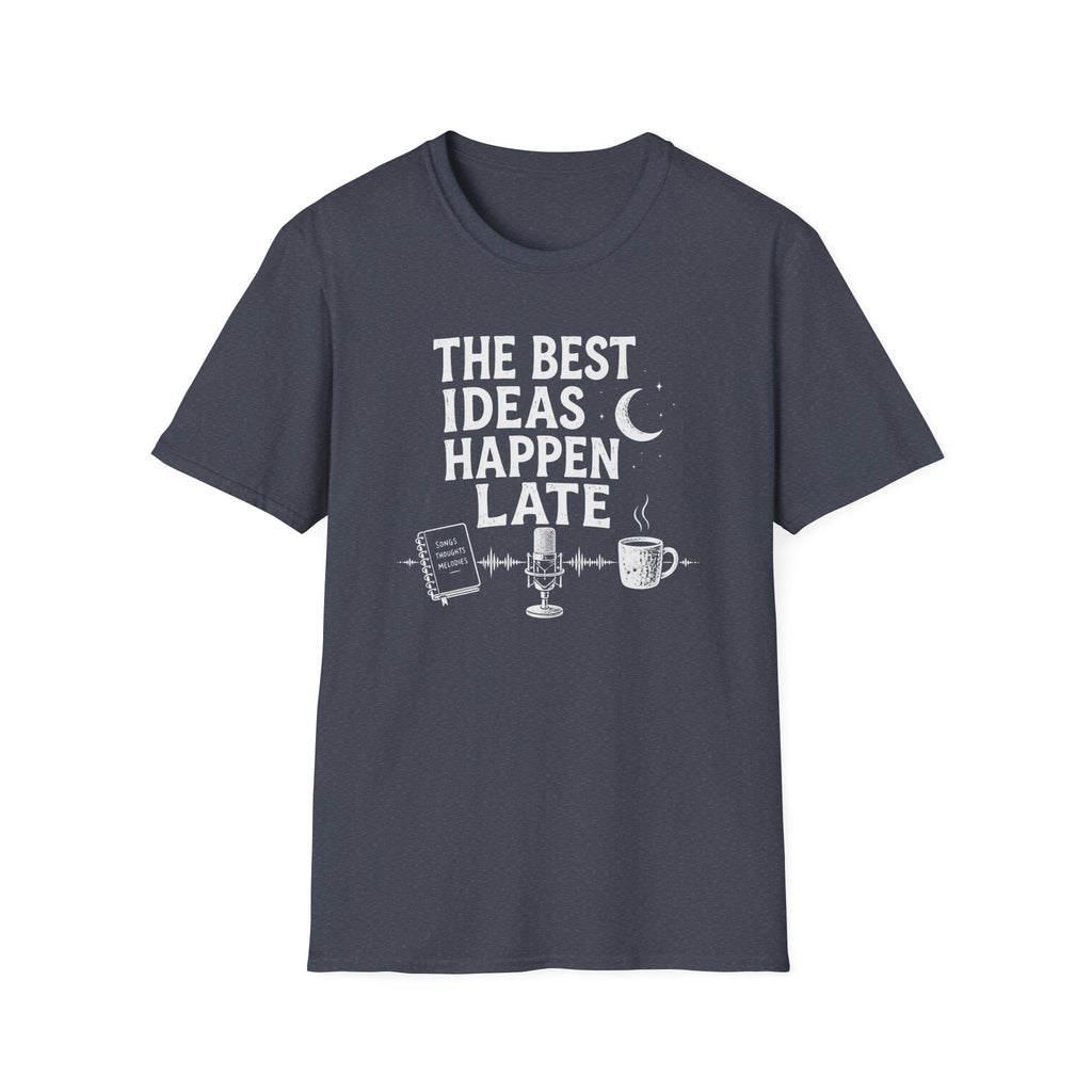 The Best Ideas Happen Late T-Shirt