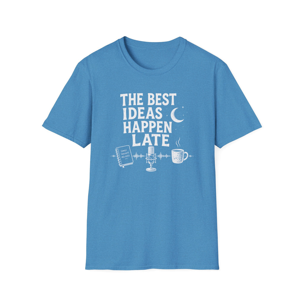 The Best Ideas Happen Late T-Shirt