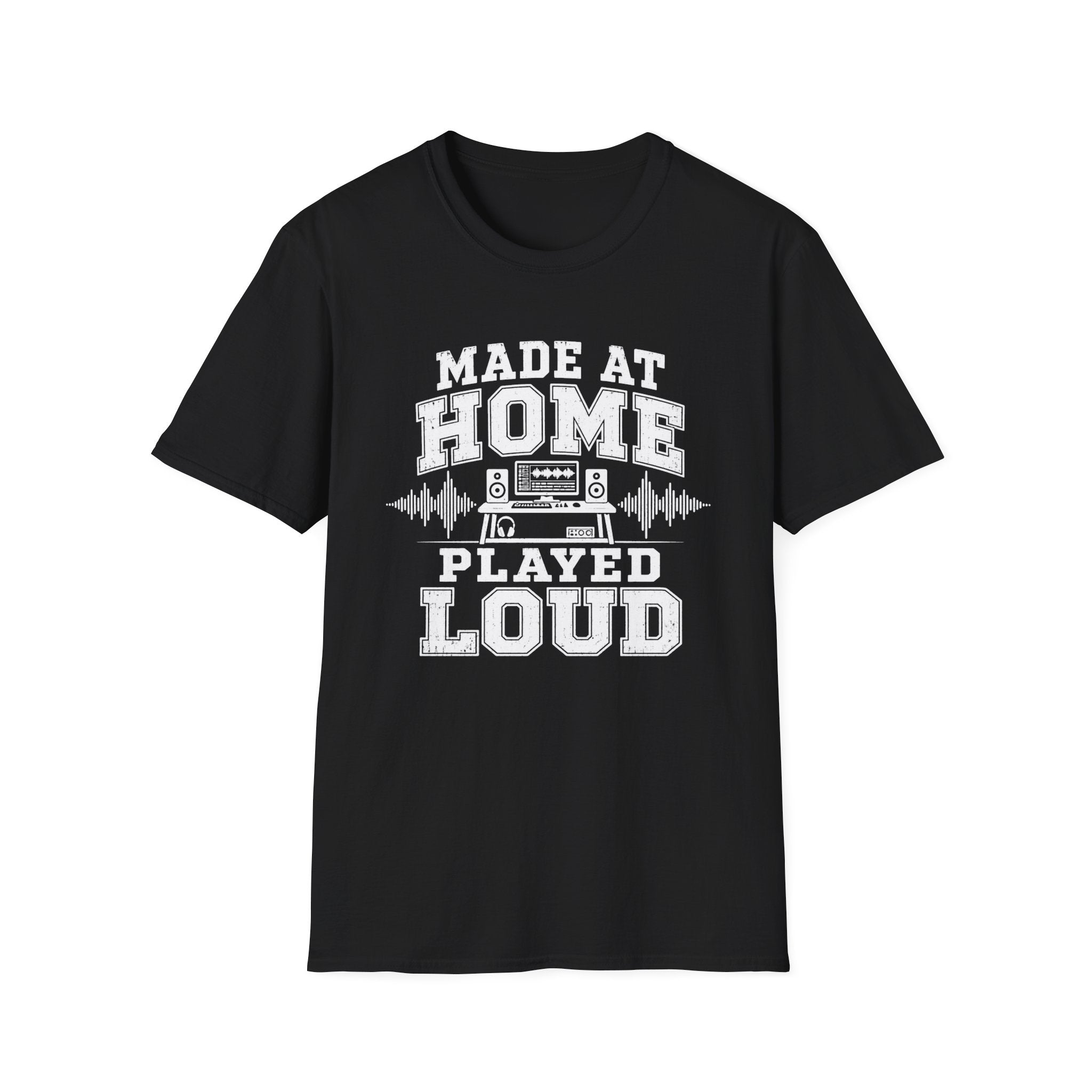 Made At Home Played Loud T-Shirt