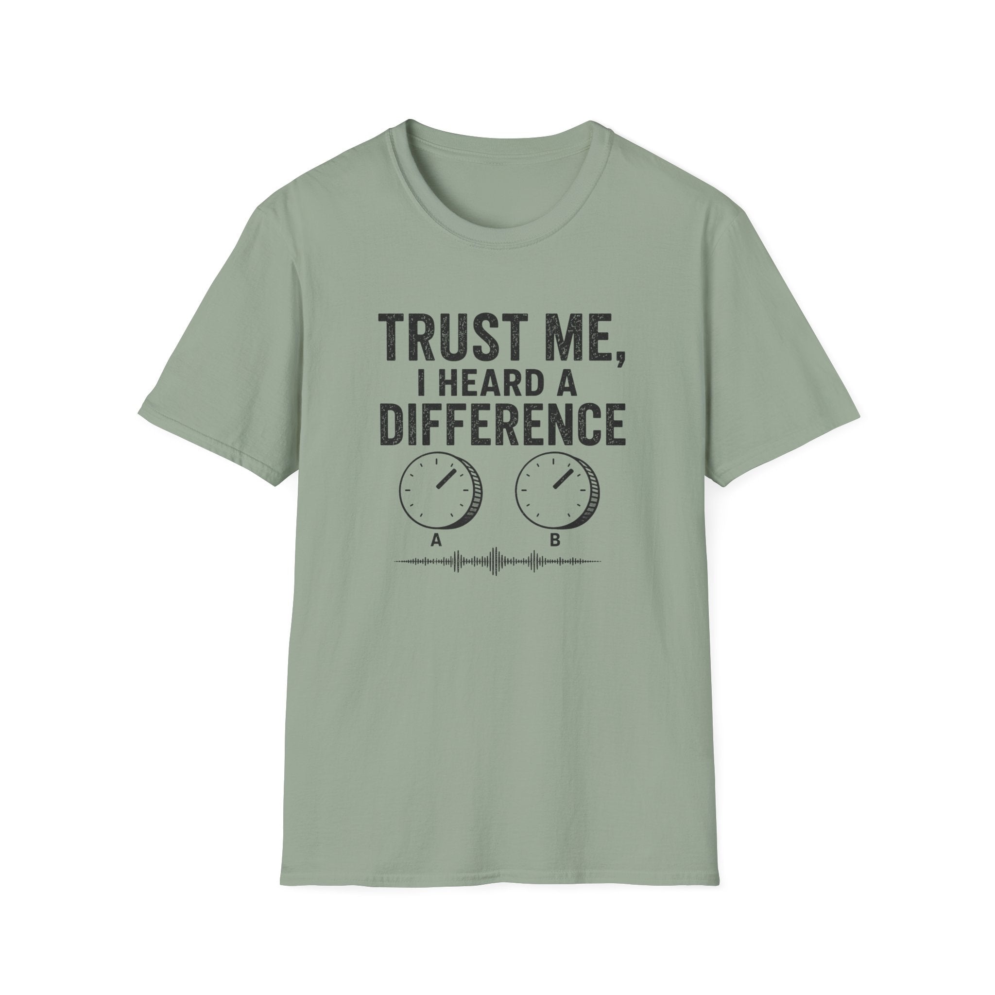 Trust Me, I Heard A difference T-Shirt