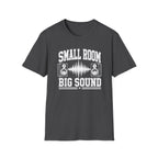 Small Room, Big Sound T-Shirt