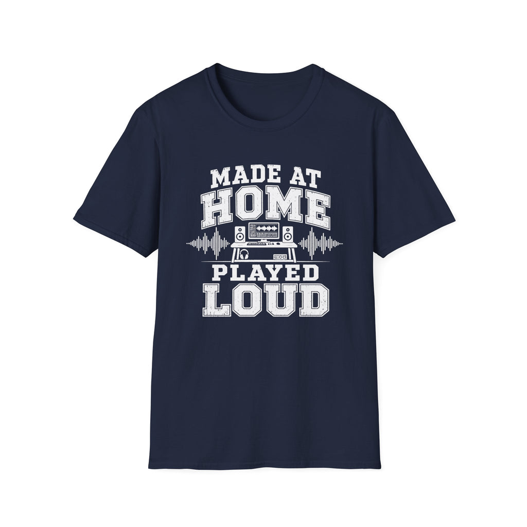 Made At Home Played Loud T-Shirt