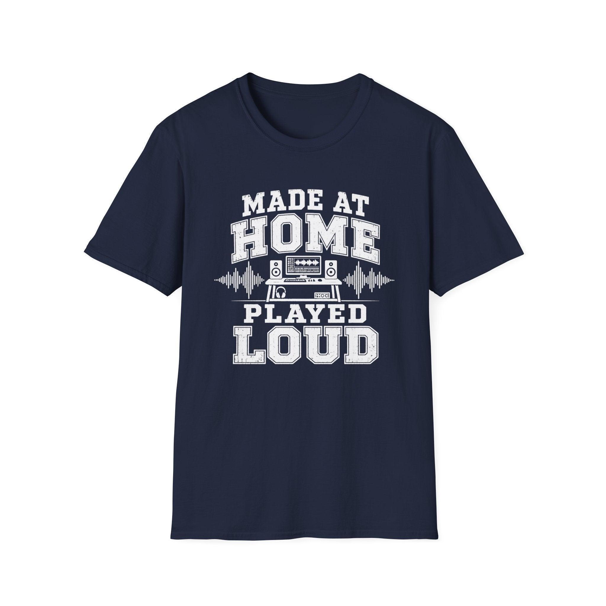 Made At Home Played Loud T-Shirt