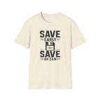 Save Early, Save Often T-Shirt