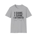 I Came, I Saw, I Automated T-Shirt