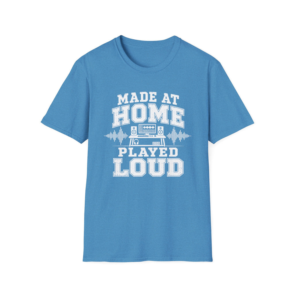 Made At Home Played Loud T-Shirt