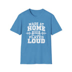 Made At Home Played Loud T-Shirt