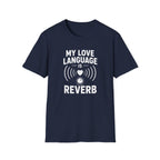 My Love Language Is Reverb T-Shirt