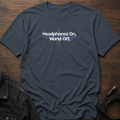 Headphones On,  World Off T-Shirt