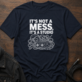 It’s Not A Mess It’s A Studio T-Shirt