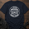 I Make Noise In A Small Room T-Shirt