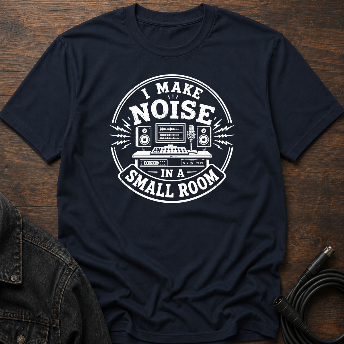 I Make Noise In A Small Room T-Shirt
