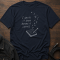 I Write It Down Before It Leaves T-Shirt