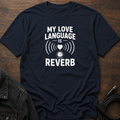 My Love Language Is Reverb T-Shirt