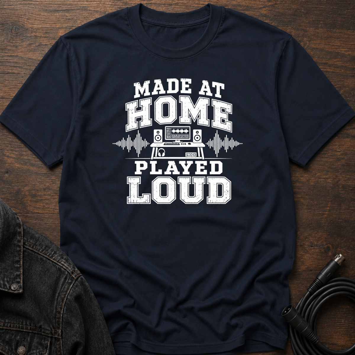 Made At Home Played Loud T-Shirt