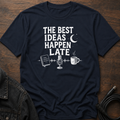The Best Ideas Happen Late T-Shirt